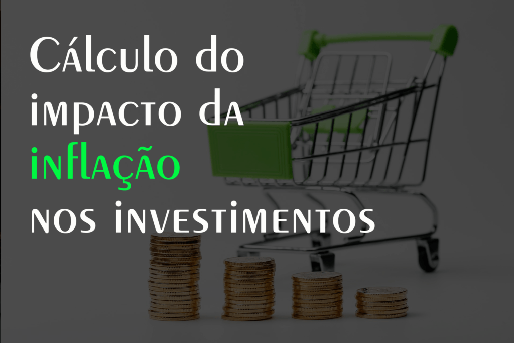 Cálculo do impacto da inflação nos investimentos