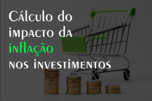 Read more about the article Cálculo do impacto da inflação nos investimentos