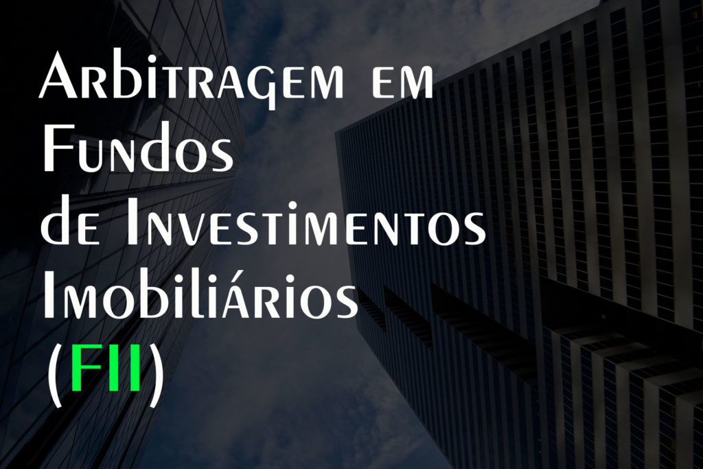 Arbitragem em Fundos de Investimentos Imobiliários (FII)