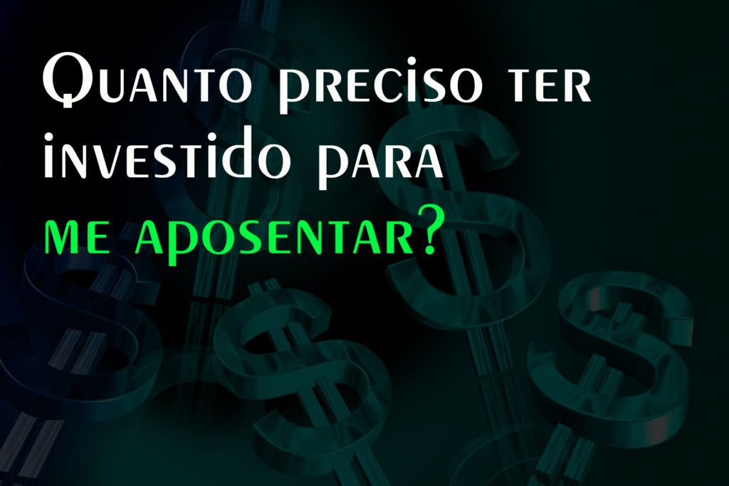 Quanto preciso ter investido para me aposentar?